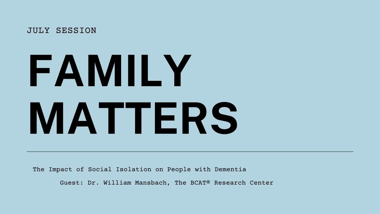 Family Matters July: The Impact of Social Isolation on People With Dementia