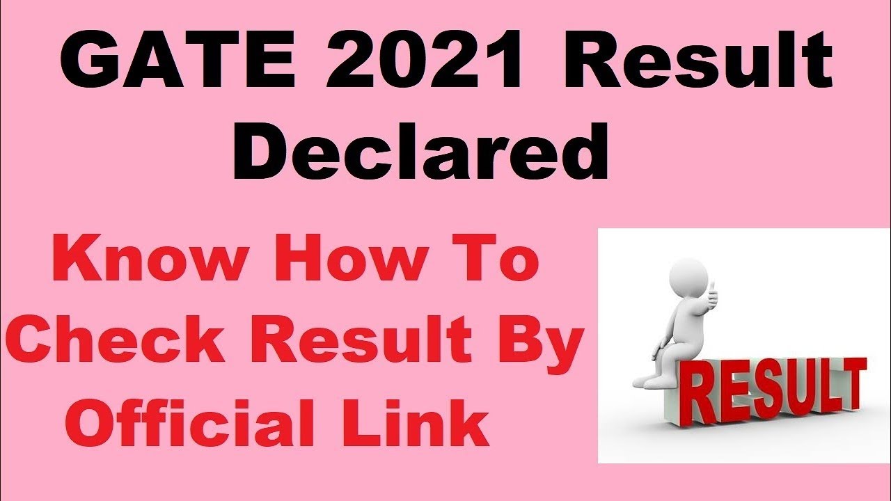 GATE 2021 Result (Declared) - How To Check Your GATE Result 2021 By Official Link