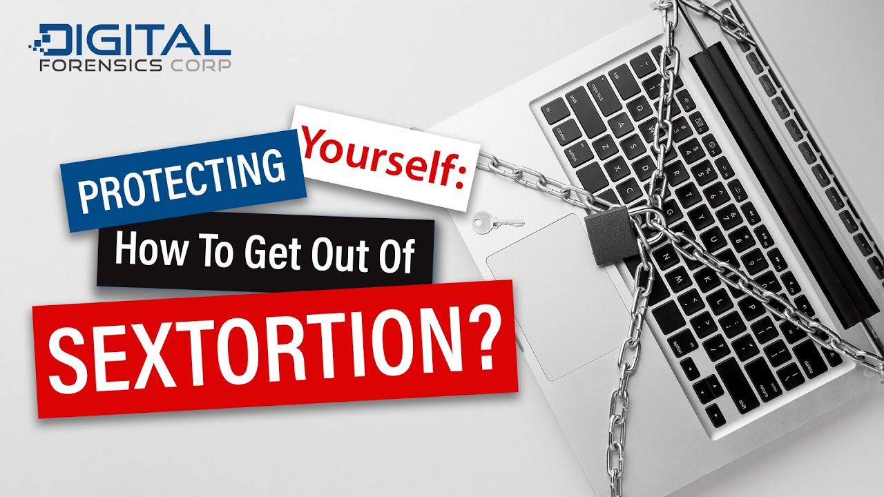 Protecting Yourself: How to Get Out of Sextortion?