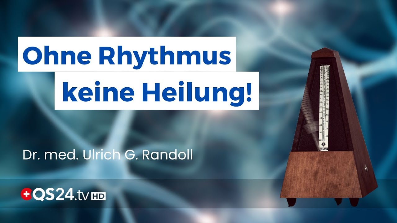Warum der K&ouml;rper ohne Rhythmus nicht heilen kann | Dr. med. Ulrich G. Randoll | Naturmedizin | QS24