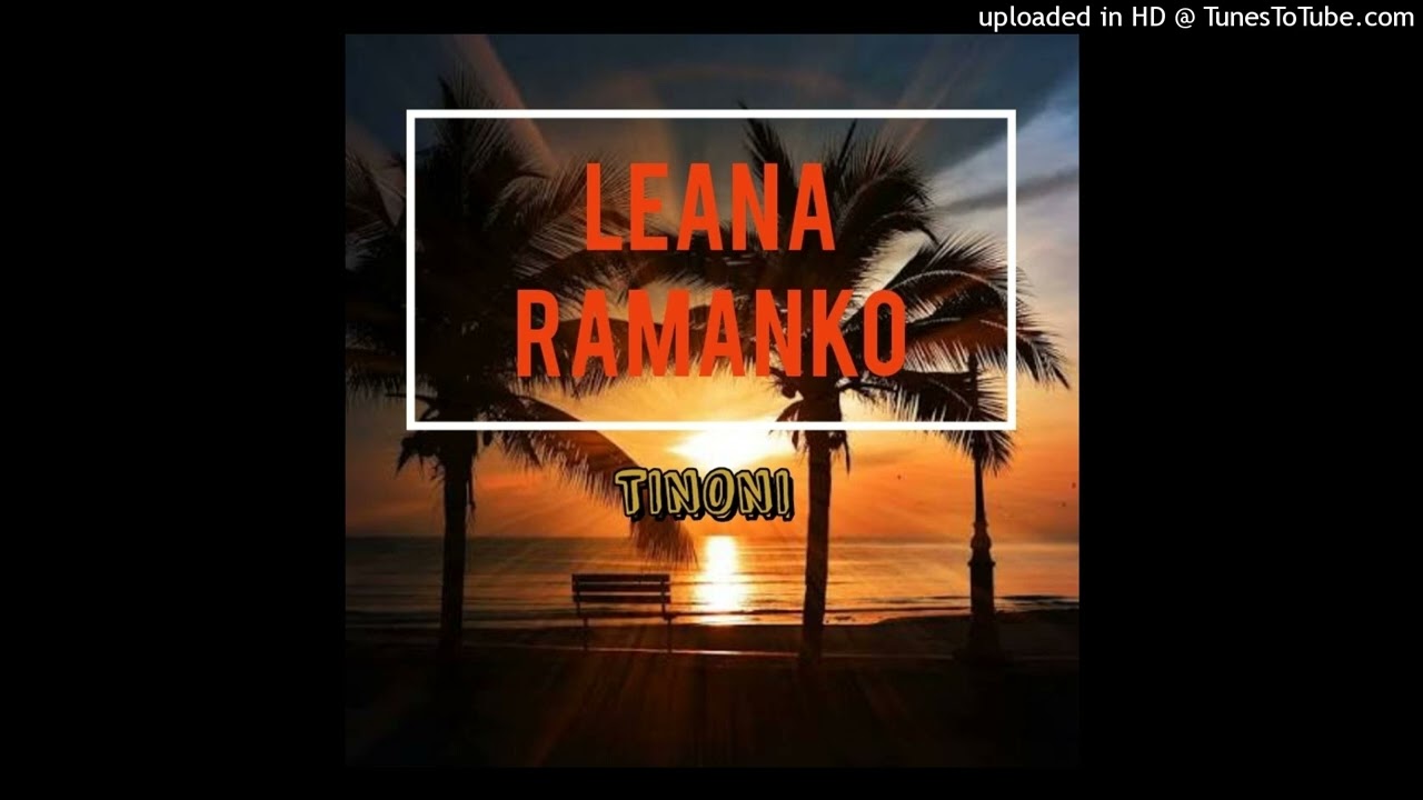 LEANA RAMANKO Audio [Tinoni MuziK]