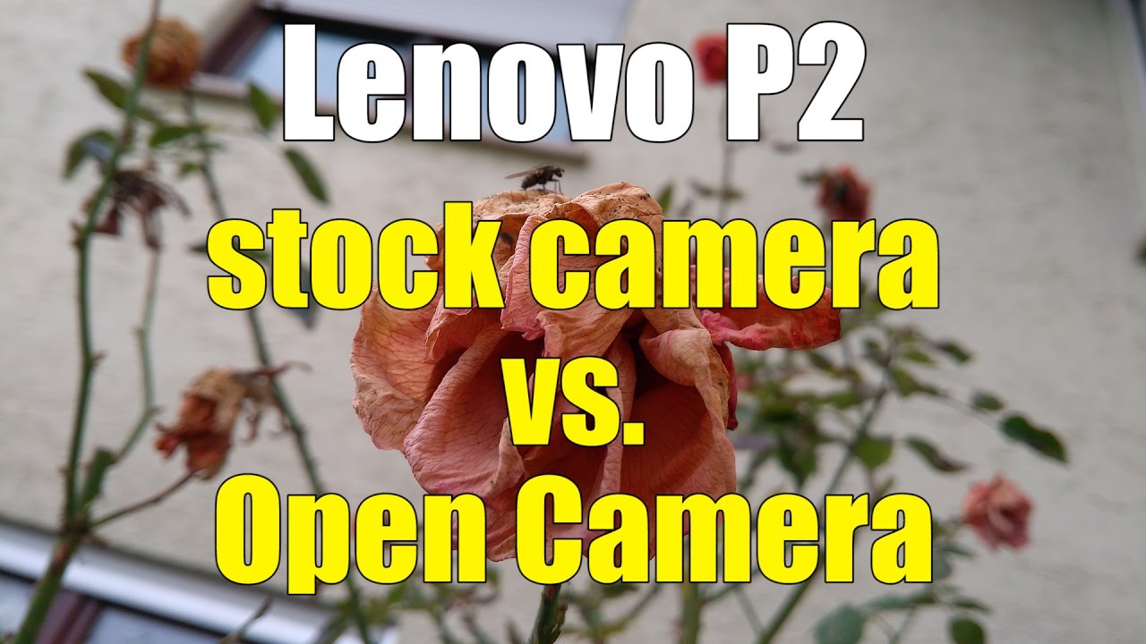 Lenovo P2 | stock camera vs. Open Camera