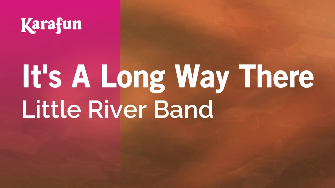 It's a Long Way There - Little River Band | Karaoke Version | KaraFun