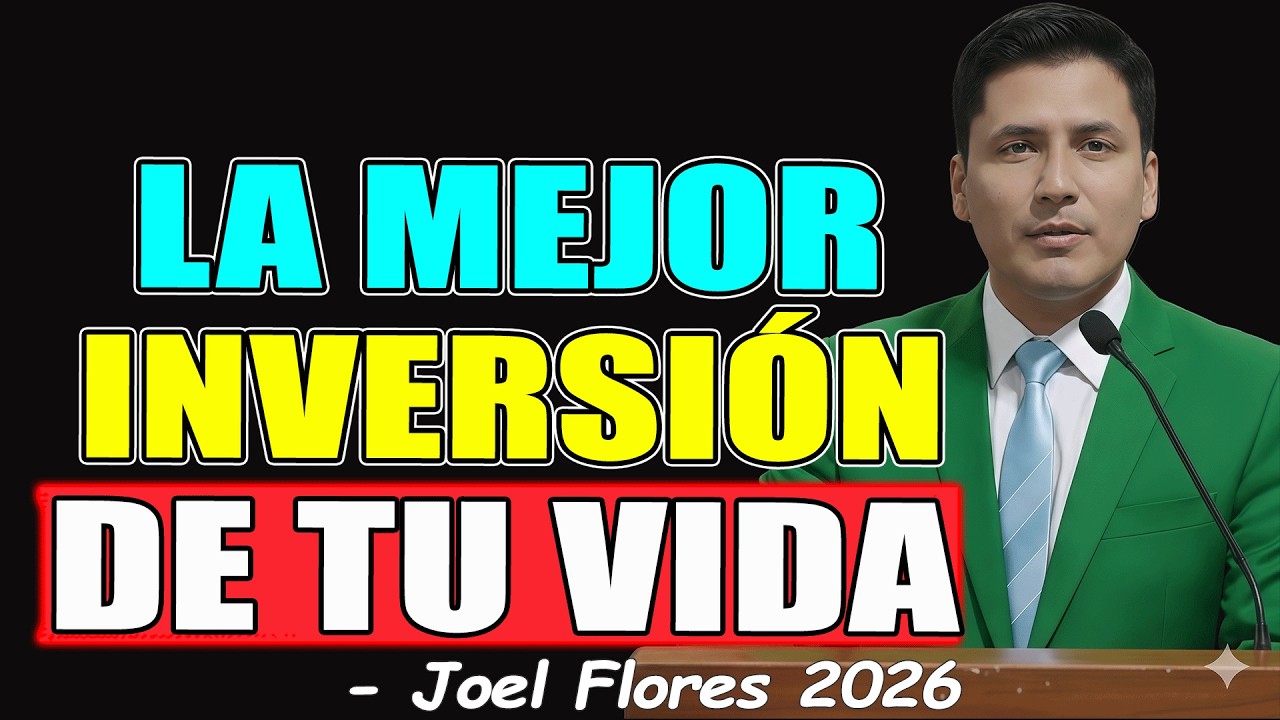 LA MEJOR INVERSIÓN DE TU VIDA - Joel Flores 2026