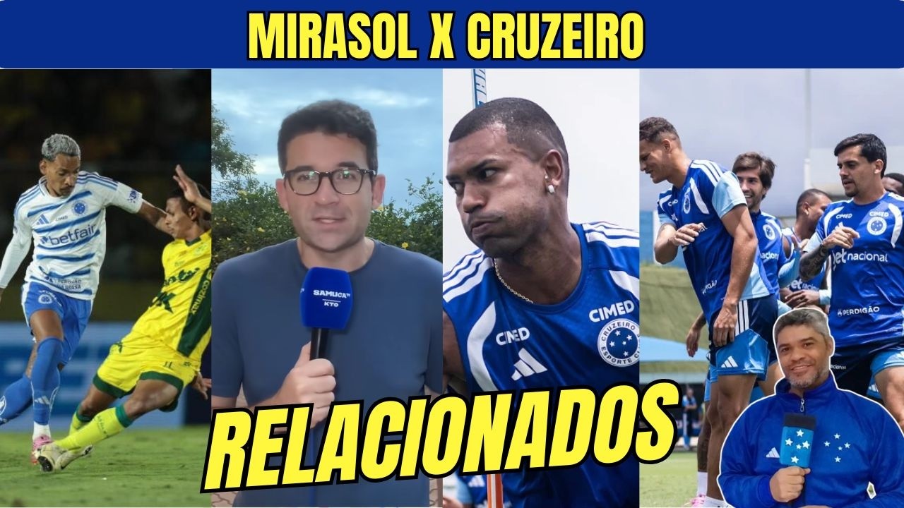 🦊 CRUZEIRO DEFINE RELACIONADOS PARA ENFRENTAR O MIRASSOL E TEM VOLANTE FORA MAIS UMA VEZ, e SAMUCA