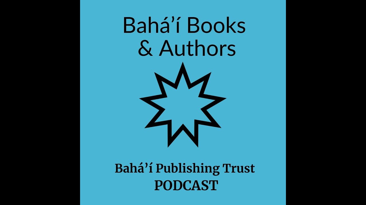 Bahá'í Books  & Authors - Ep 2: Servant to the Servant