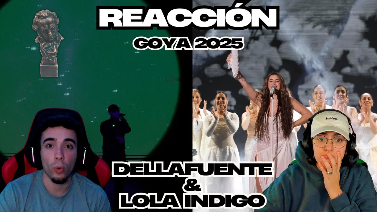 REACCIÓN a la ACTUACIÓN en DIRECTO de DELLAFUENTE y LOLA ÍNDIGO || GOYA 2025 - Yas & Àlex