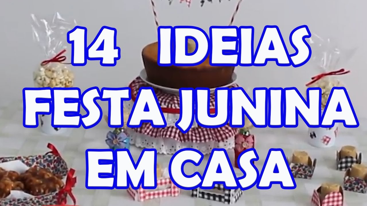14 IDEIAS F&Aacute;CEIS E BARATAS PARA FAZER EM CASA - FESTA JUNINA EM CASA
