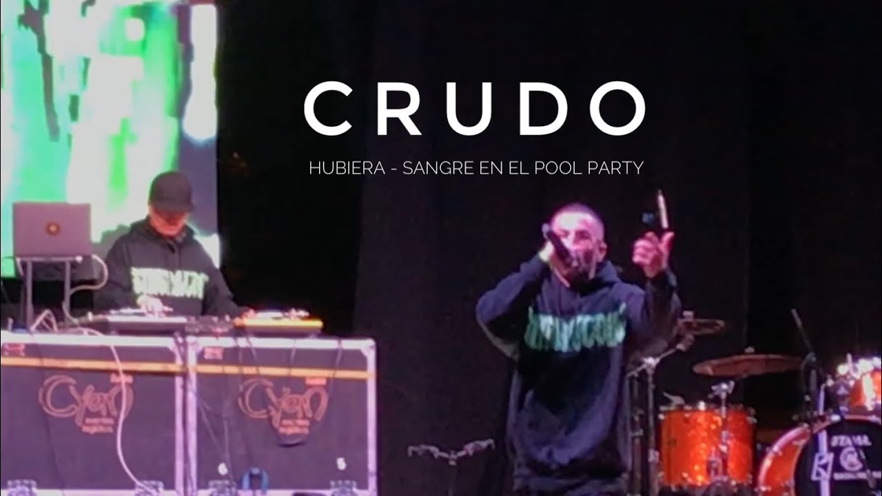 CRUDO - Hubiera / Sangre en el Pool Party (en Vivo)