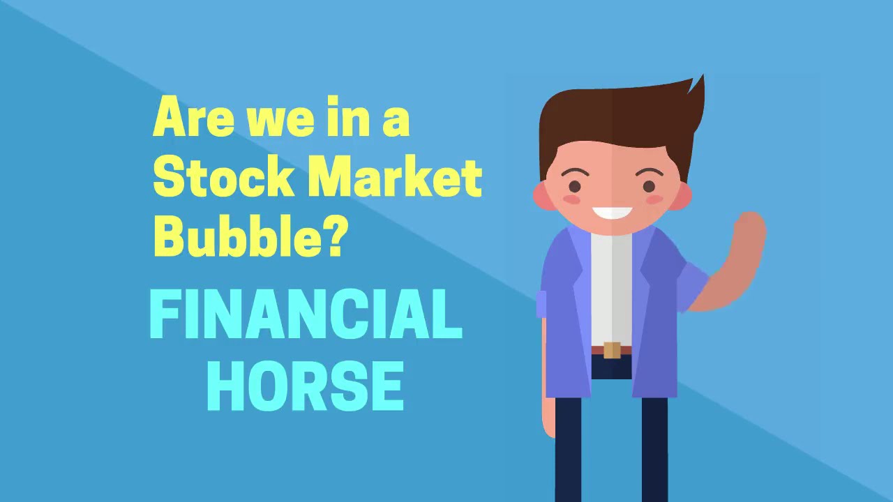 Are we in a Stock Market Bubble? | Financial Horse | Stocks Investing