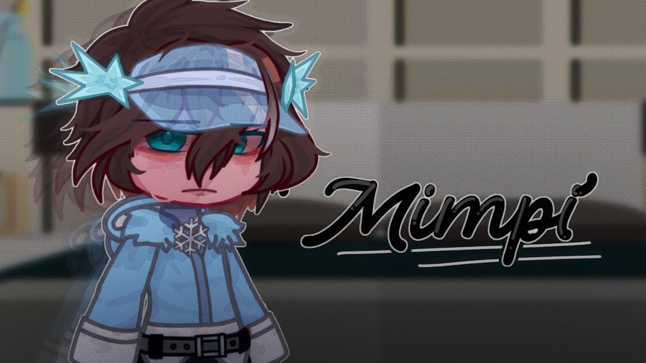 [] Mimpi [] Gcmm [] Boel story AU! [] SPECIAL 2K Subs! []