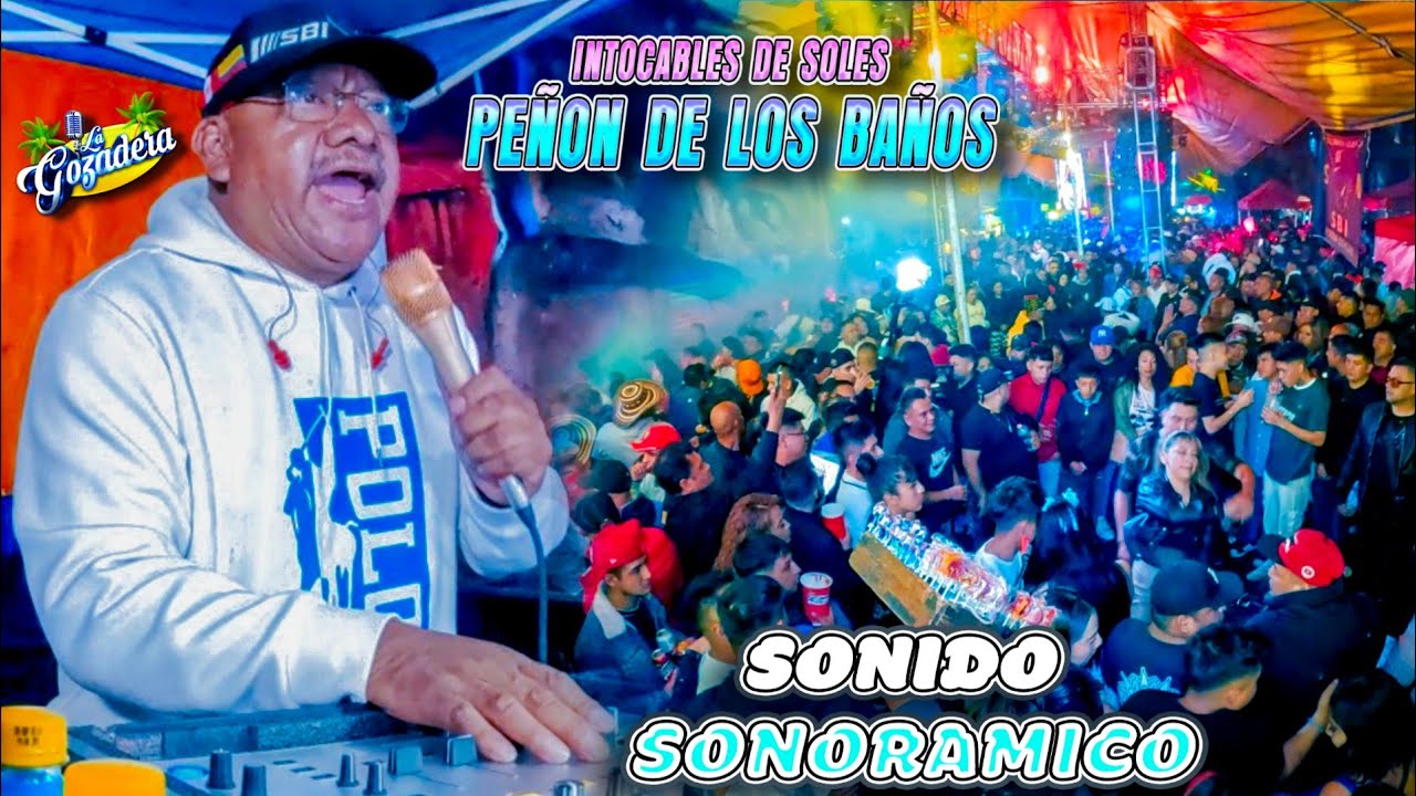 ¡A REVENTAR LA FIESTA MAS GRANDE DEL PEÑON DE LOS BAÑOS... INTOCABLES DE SOLES ! SONIDO SONORAMICO