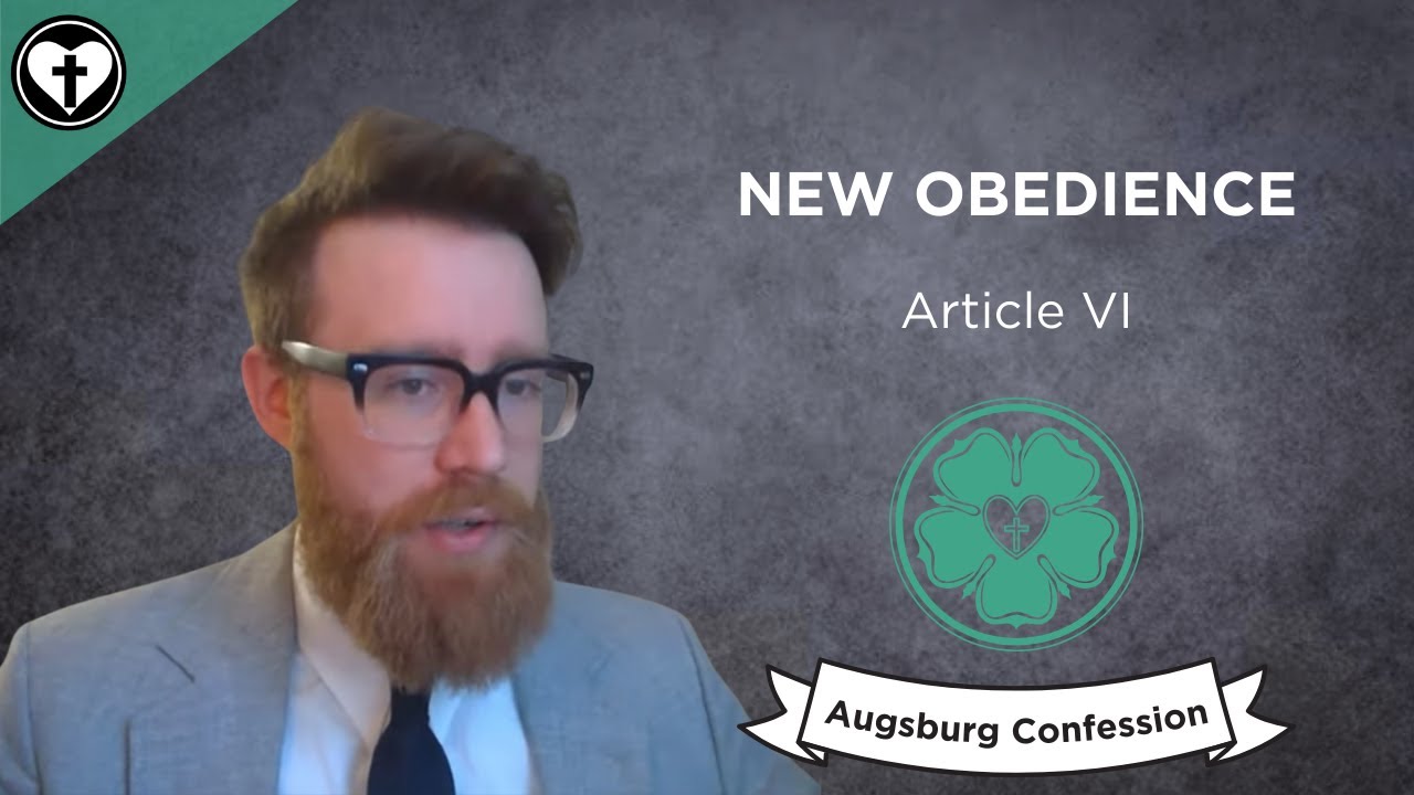 New Obedience (Study of the Augsburg Confession Article VI)