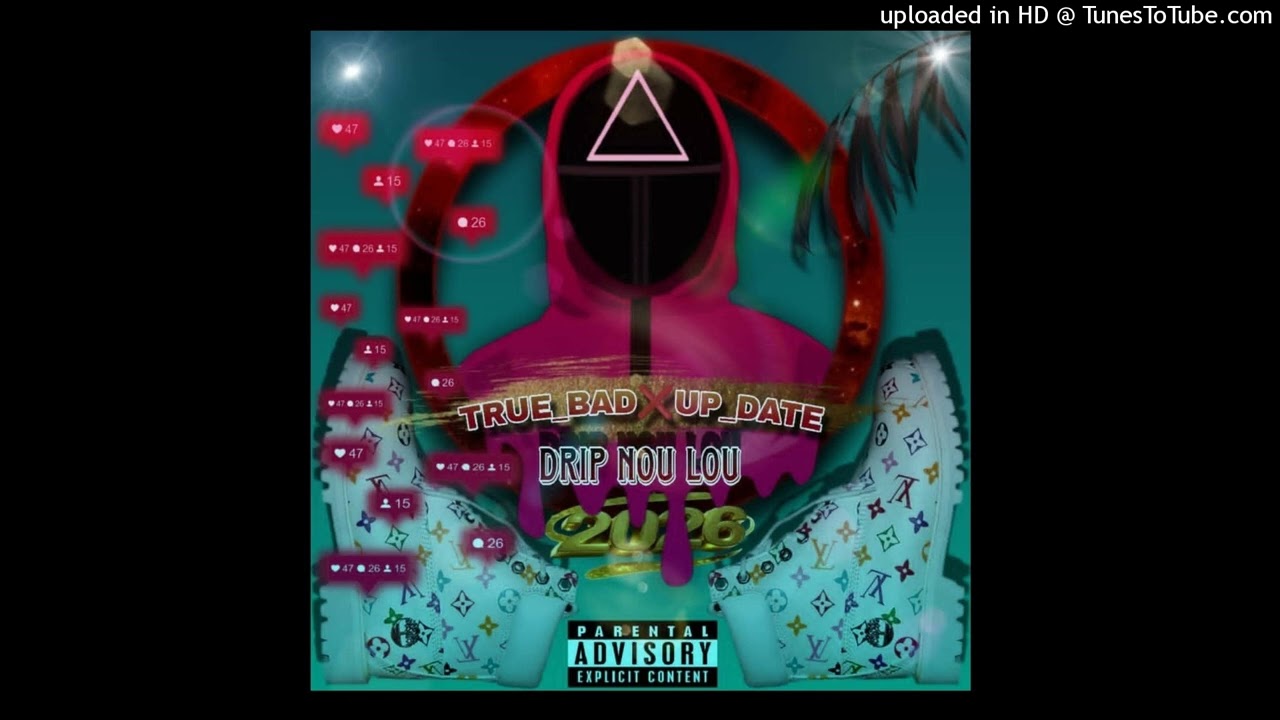 Drip Nou Lou (True Bad X Update)