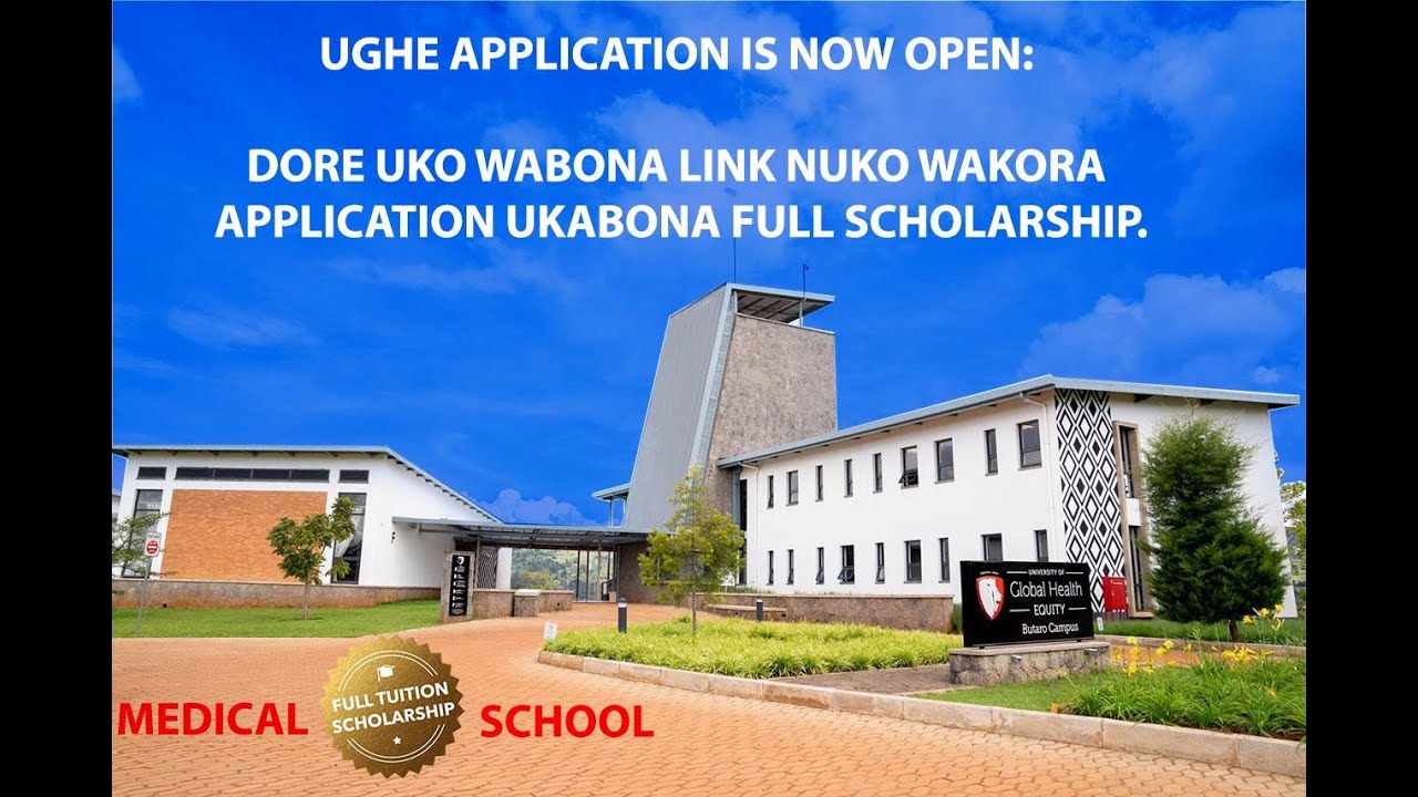 UGHE APPLICATION IS NOW OPEN: DORE UKO WABONA LINK NUKO WAKORA APPLICATION UKABONA FULL SCHOLARSHIP