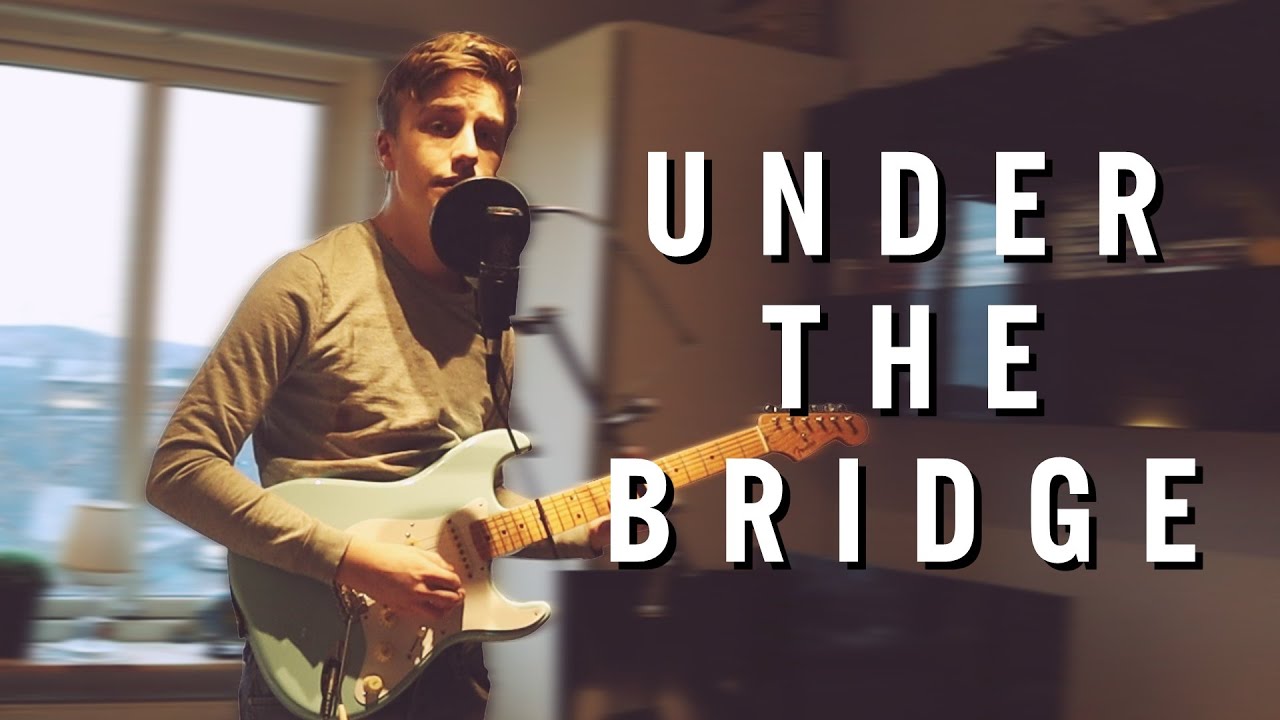 Under The Bridge - Red Hot Chili Peppers (Cover)