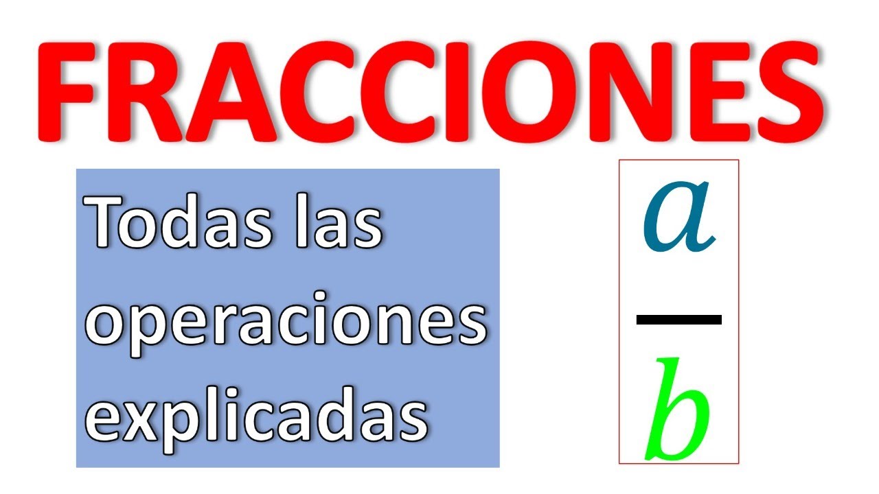 TODAS LAS OPERACIONES CON FRACCIONES DESDE CERO
