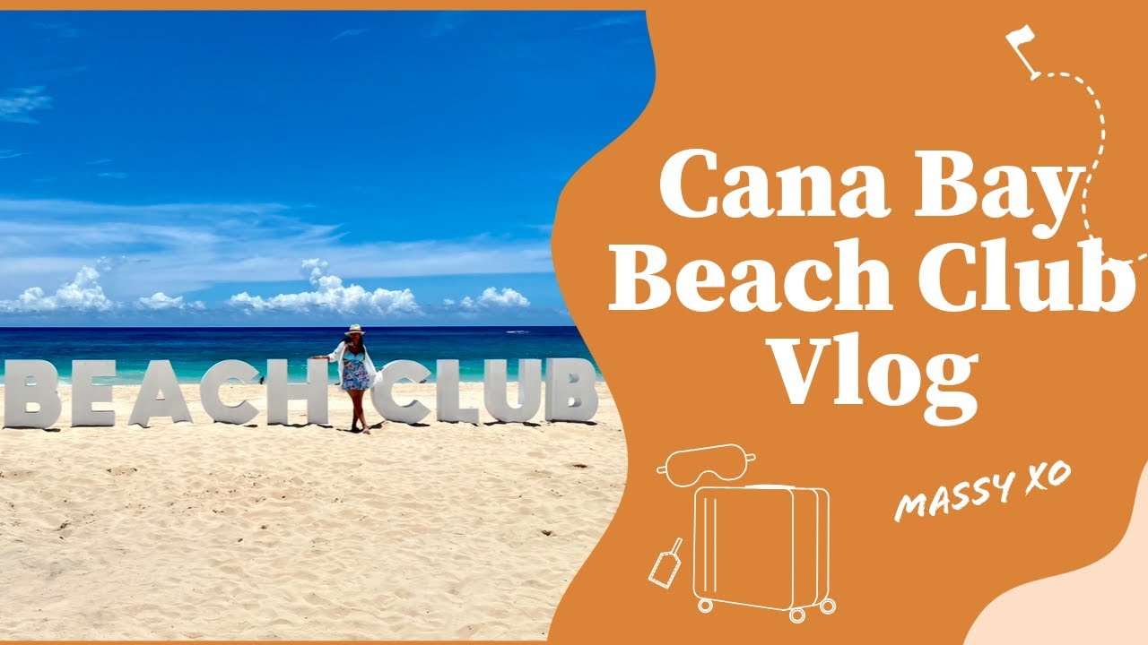 Cana Bay Beach club/ Hard Rock-things you need to know