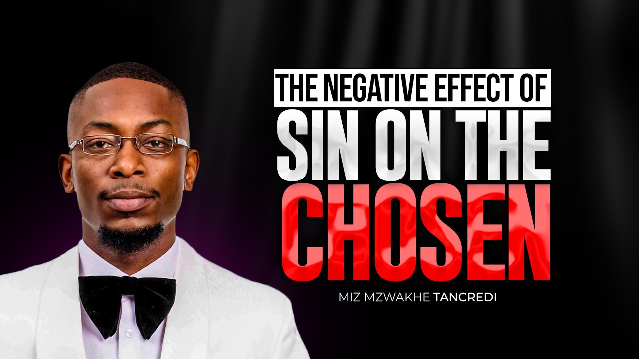 The Negative effects of sin on the Chosen | Miz Mzwakhe Tancredi