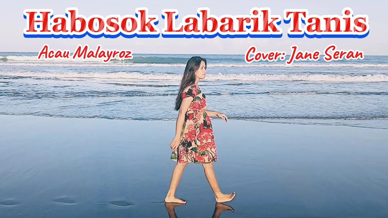 Habosok Labarik Tanis||Acau Malayroz||Cover:Jane Seran||Musik:Anzlech Berech||Mixing:Patris Sheeran