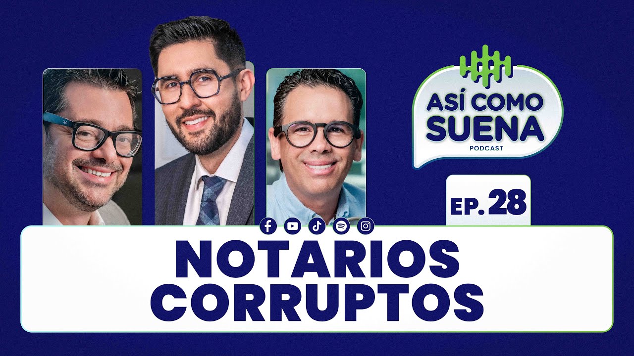 Notarios corruptos. Ep. 28 | ASÍ COMO SUENA | #podcast