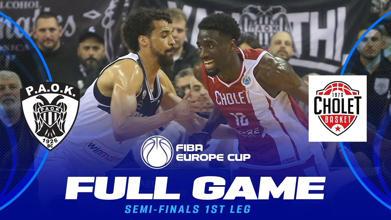 Semi-Finals 1st Leg | PAOK mateco v Cholet Basket | Full Basketball Game | FIBA Europe Cup 2024-25