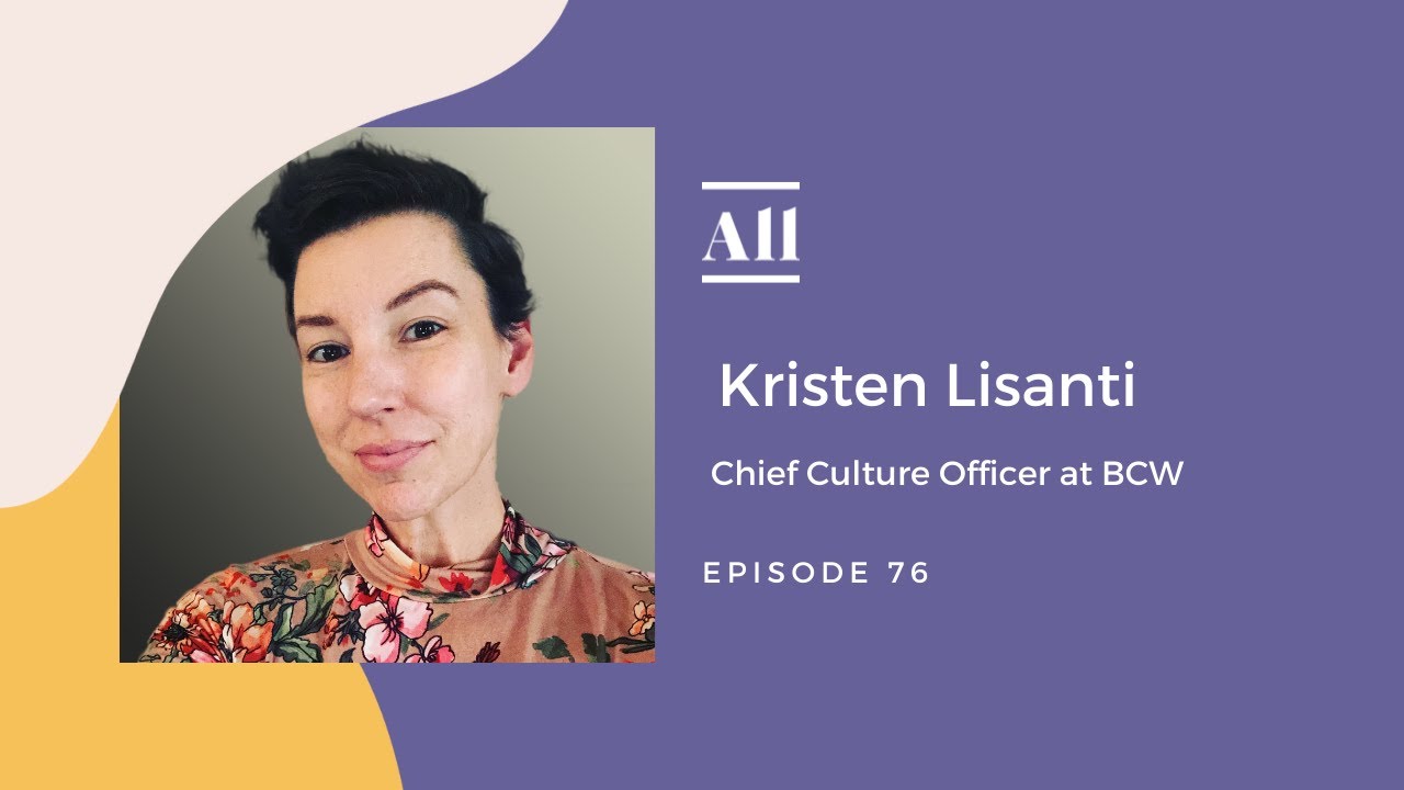 Transformational and Effective Leadership with Kristen Lisanti, Chief Culture Officer at BCW