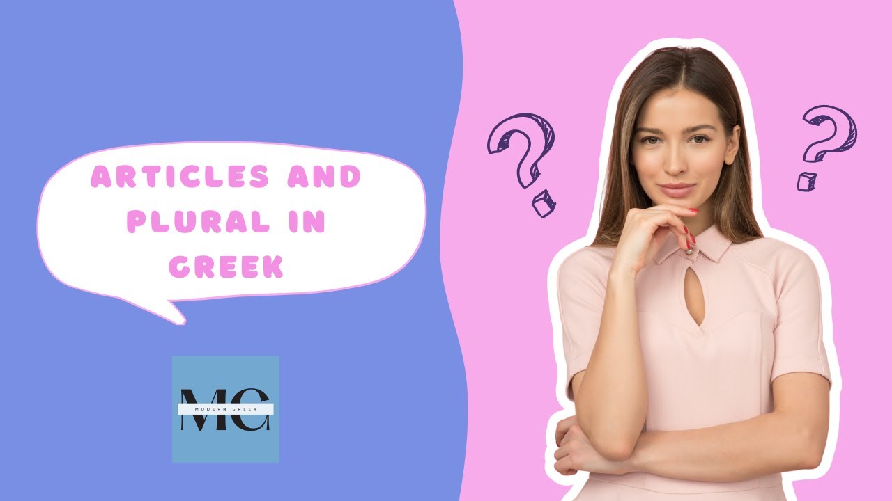How to use the articles and form the plural nouns in Greek? Master it in 20 minutes! Bonus: exercise