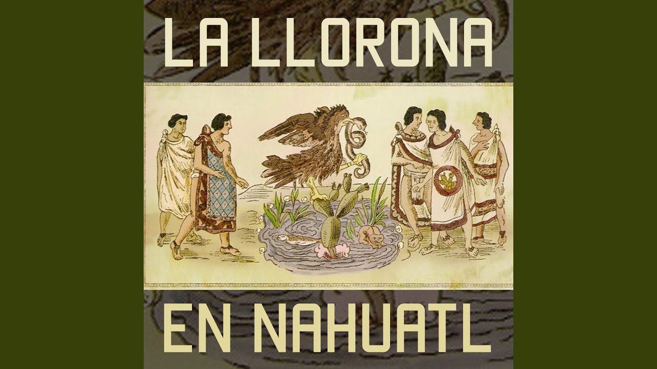 La Llorona en Nahuatl