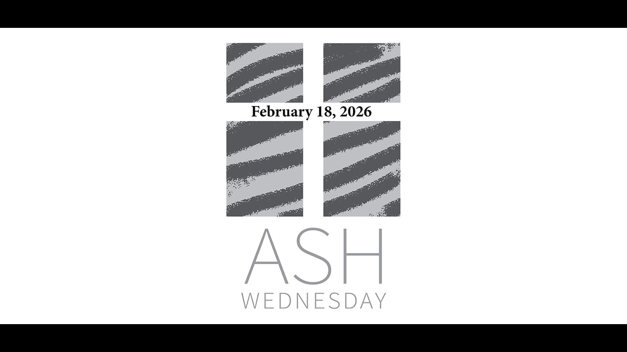 The First Day of Lent: Ash Wednesday, February 18, 2026 at 7:30 p.m.