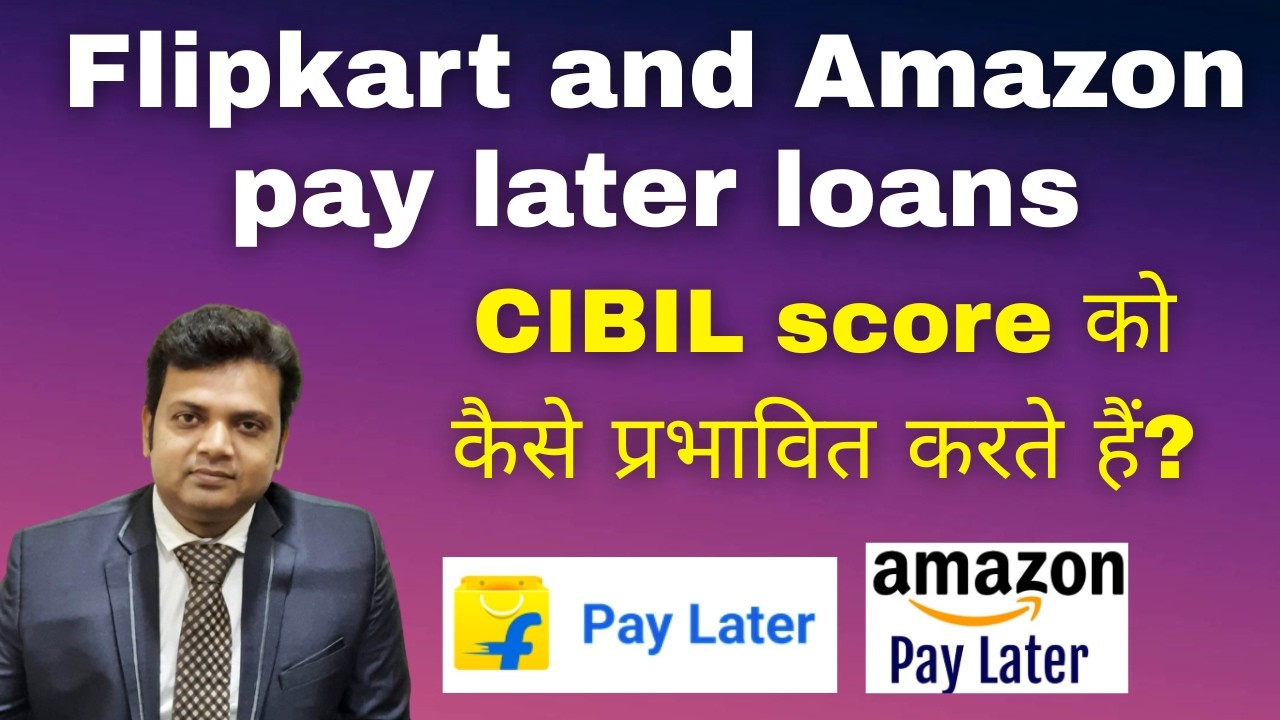 Flipkart and Amazon Pay Later loans- How they affect CIBIL score?