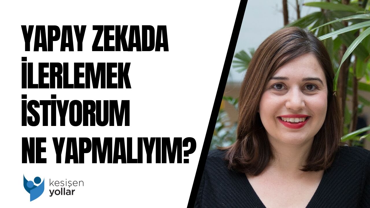 Yapay zekada ilerlemek istiyorum neler yapmalıyım? - Ece Kamar