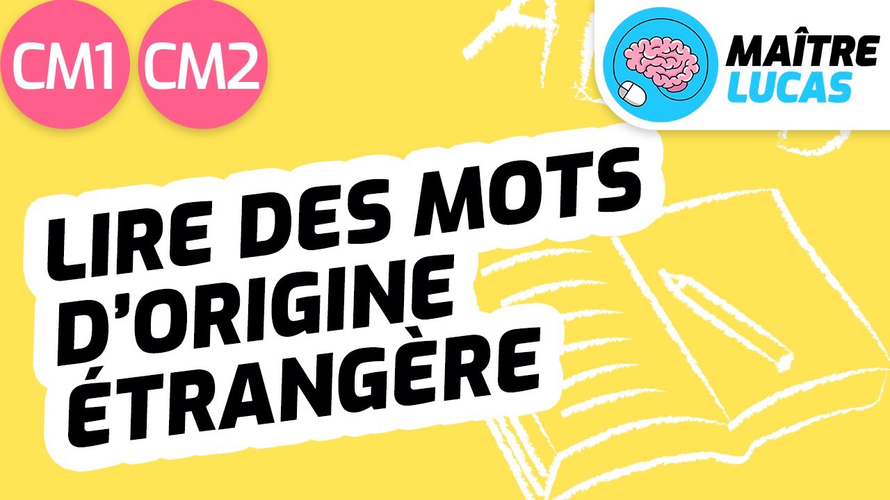 Lecture fluide : lire des mots d'origine étrangère CM1 - CM2 - Cycle 3 - Français