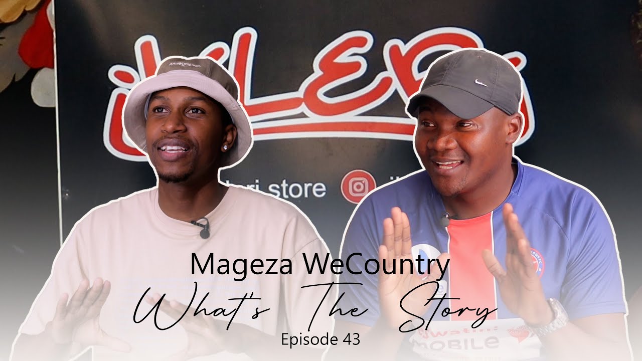 What's The Story Eswatini | Mageza WeCountry | Episode 43