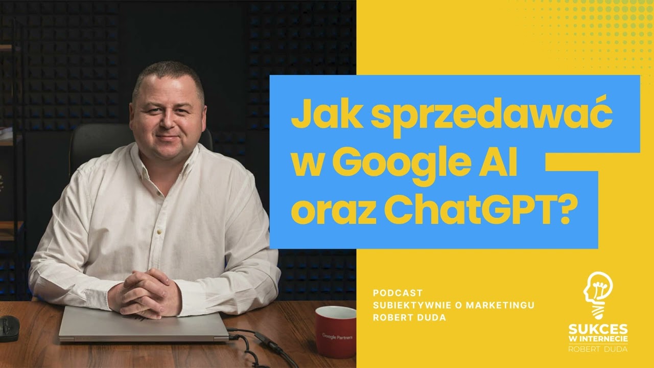 Jak sprzedawać w erze AI Overviews i AI Mode (Google) + ChatGPT | Podcast #1