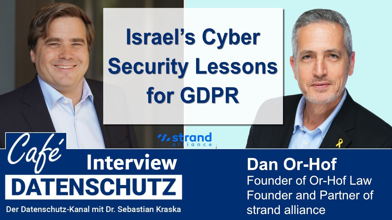 Israel’s Cyber Security Lessons for GDPR - Café Datenschutz-Interview with Dan Or-Hof