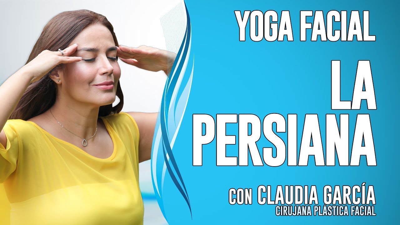 La Persiana Ejercicio  - Yoga Facial  Dra. Claudia García