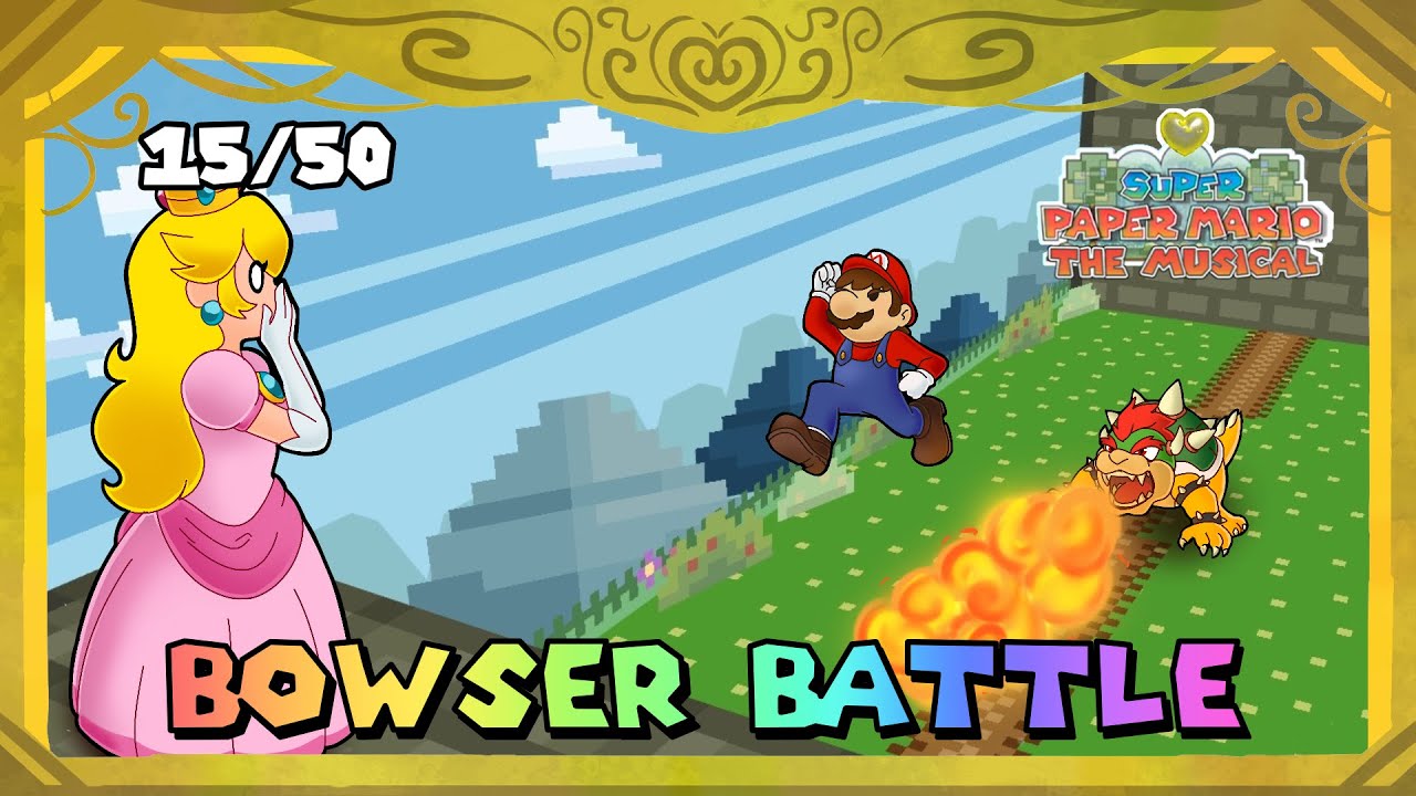 Super Paper Mario the Musical - Bowser Battle