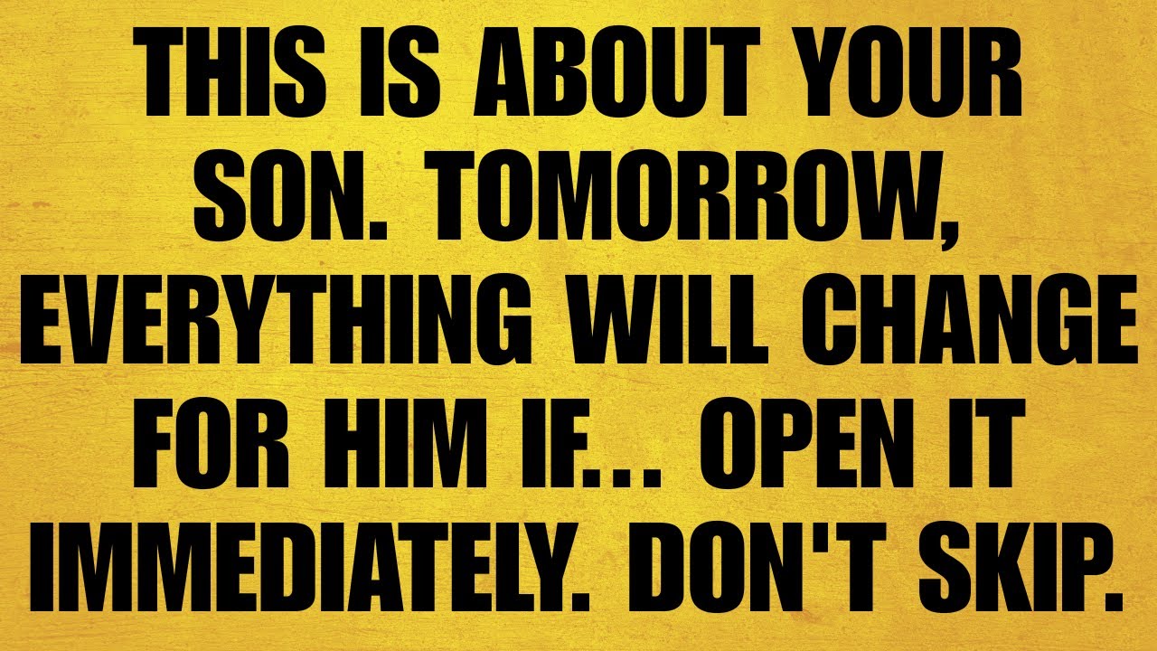 🔴 THIS IS ABOUT YOUR SON. TOMORROW, EVERYTHING WILL CHANGE FOR HIM IF... OPEN IT IMMEDIATELY. DON'T