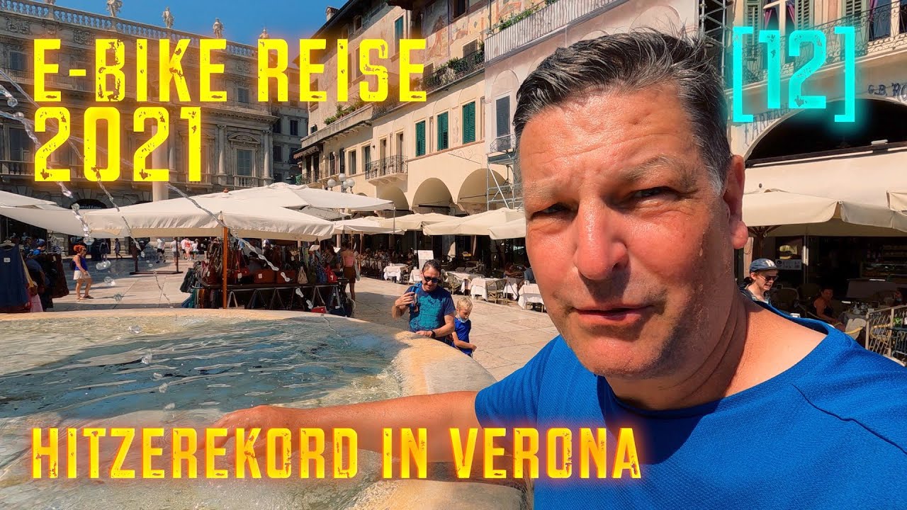 [12] E-Bike Urlaub 2021 | heißester Tag 2021 in Italien | abhängen in Verona