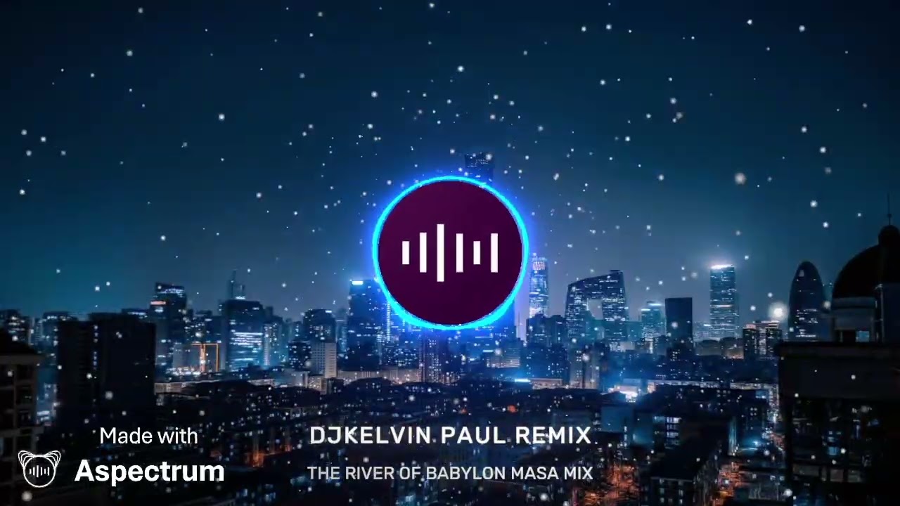 THE RIVER OF BABYLON MASA MIX [ DJKELVIN PAUL REMIX ]