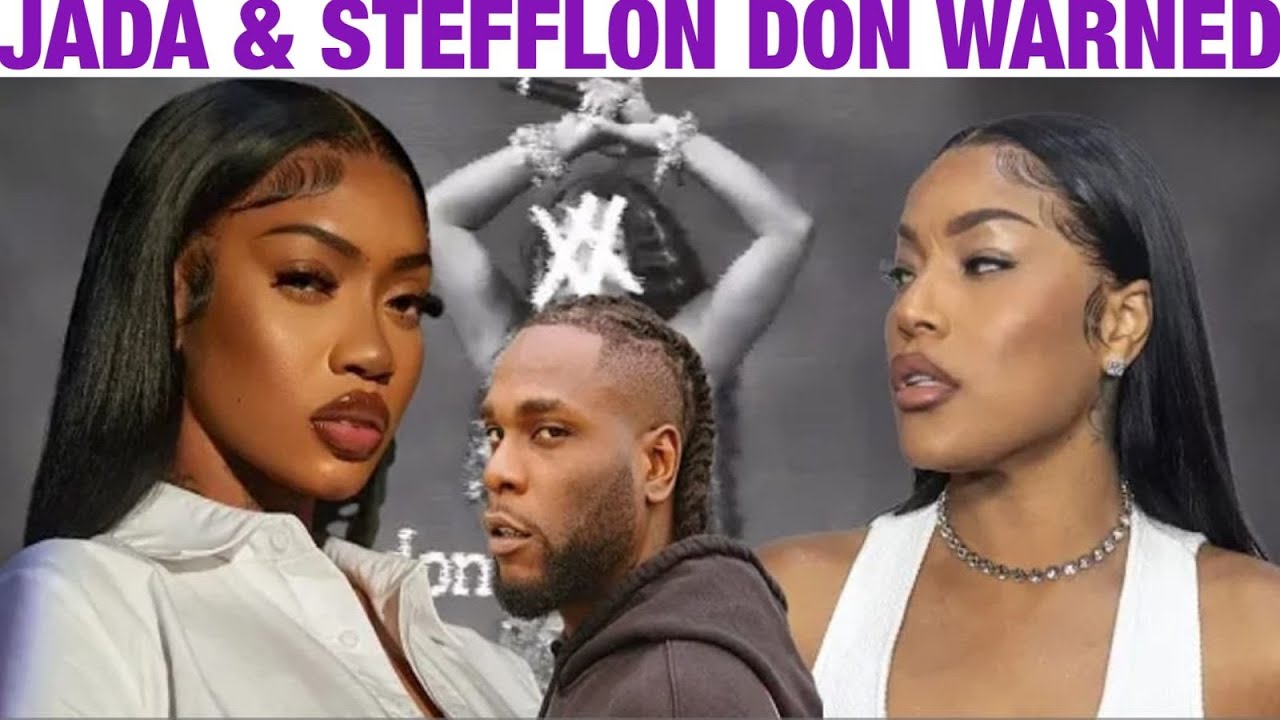 Burna Boy Finally | Jada Kingdom Gets Serious Warning Along With Stefflon Don About Their Battle