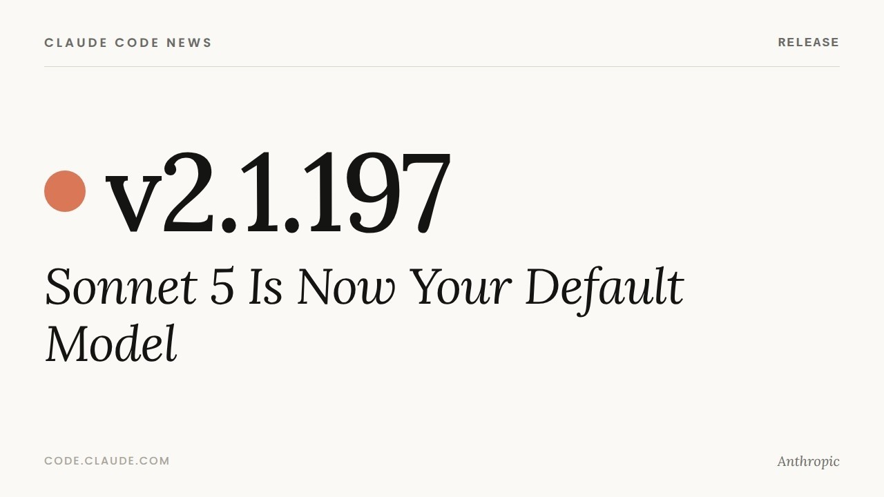 Claude Code 2.1.197 &mdash; Sonnet 5 Is Now Your Default Model