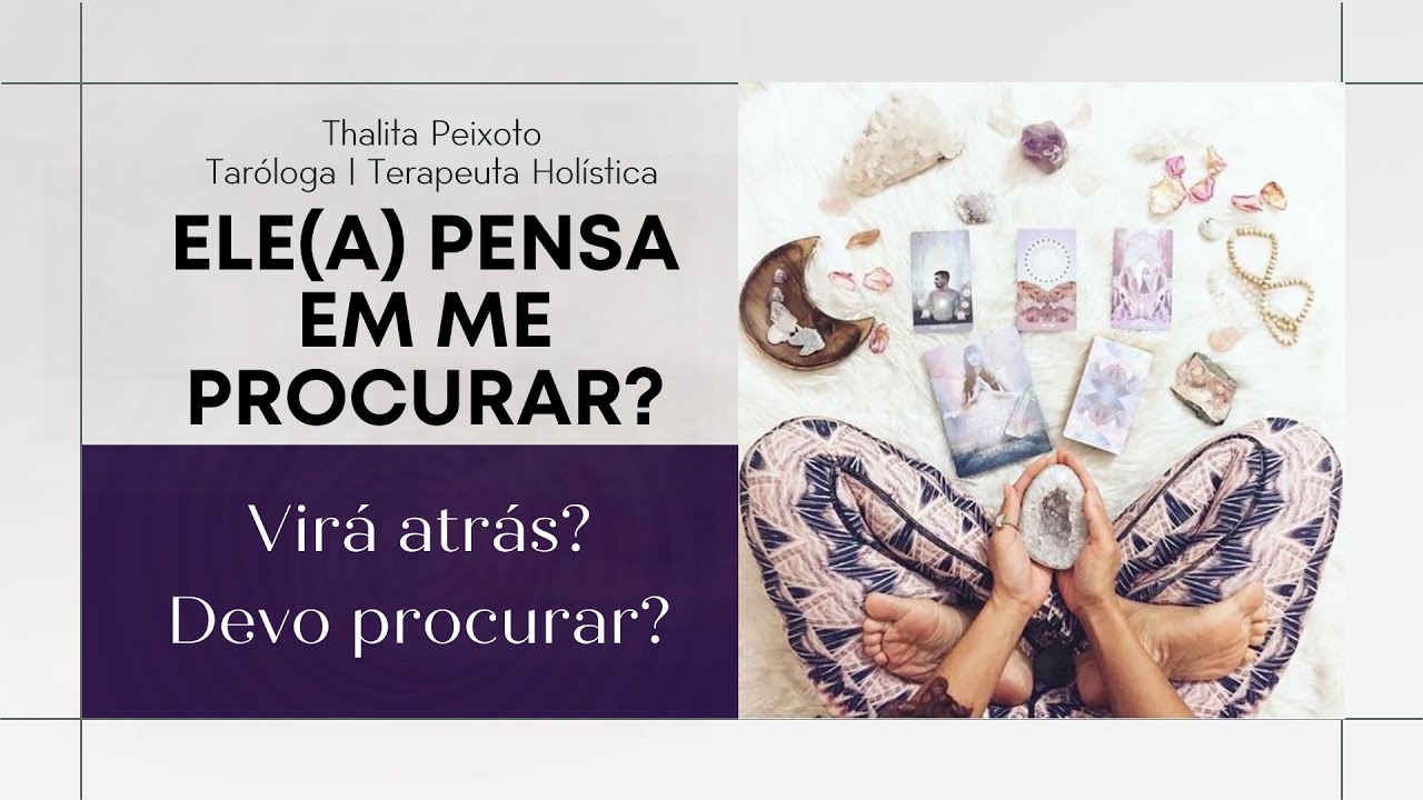 ELE(A) PENSA EM ME PROCURAR? VIR&Aacute; ATR&Aacute;S? DEVO PROCURAR? | Tarot responde!