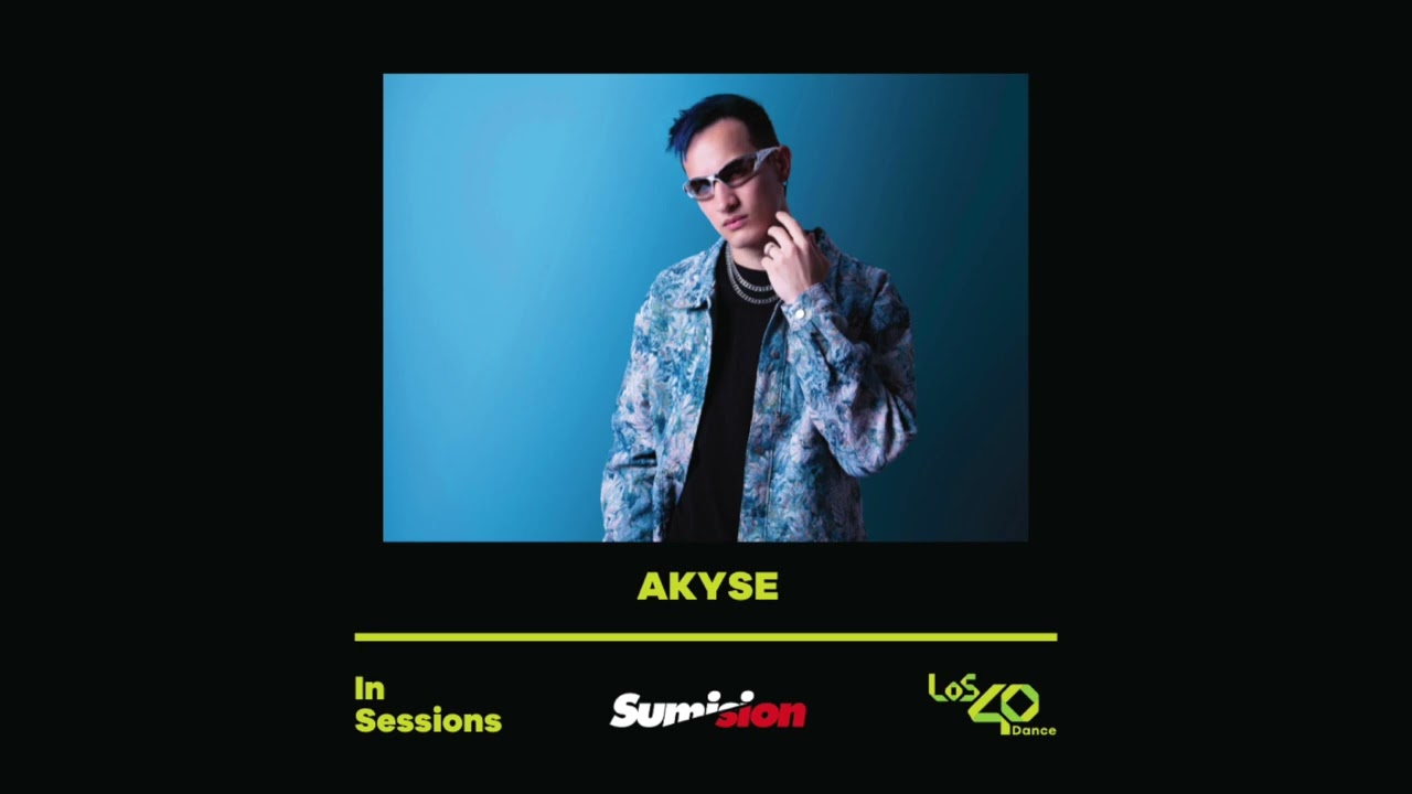Los 40 Dance In Sessions pres. Sumision Records mixed by AKYSE 18:04:2025 part 2