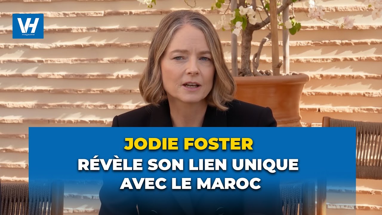 Jodie Foster révèle son lien unique avec le Maroc