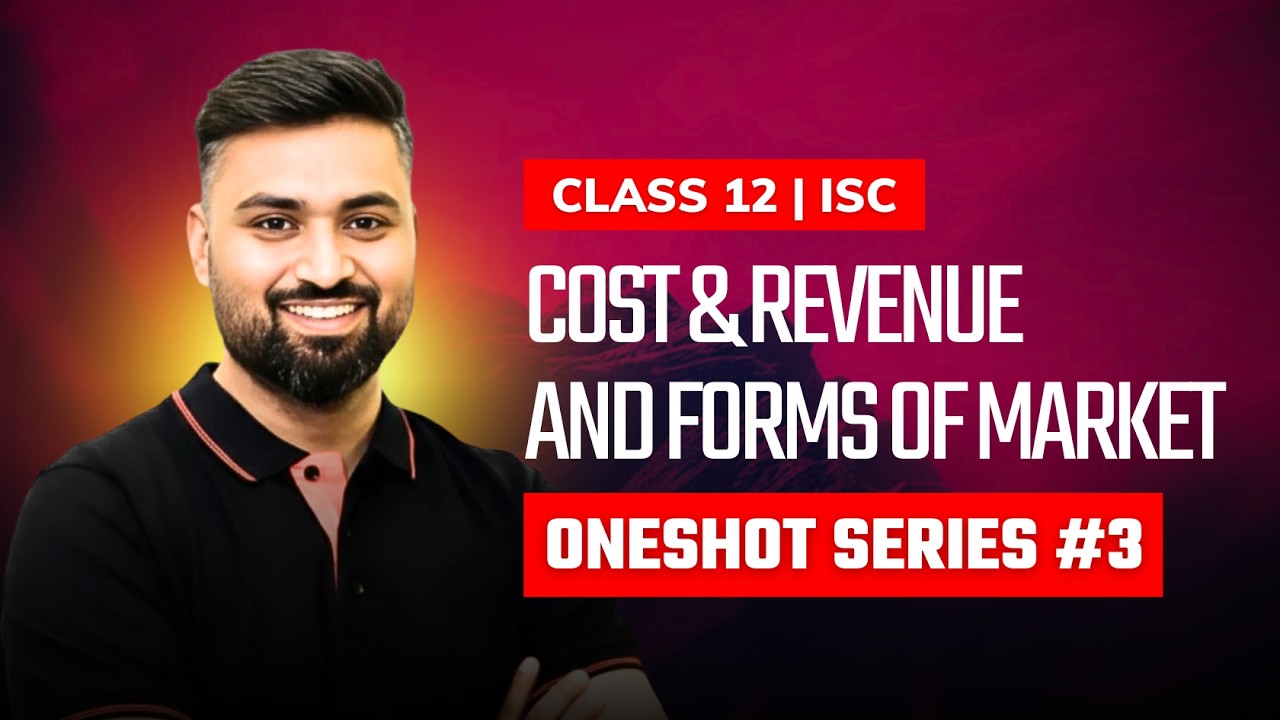 COST AND REVENUE AND FORMS OF MARKET | CLASS 12 ISC | ECONOMICS | ONESHOT #3 Shubham Jagdish