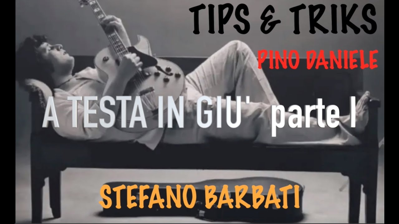 TIPS&TRICKS - PINO DANIELE #6 A TESTA IN GIU' pt.1