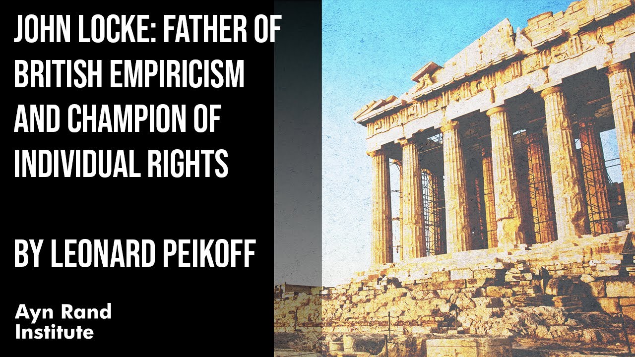 John Locke : p&egrave;re de l'empirisme britannique et d&eacute;fenseur des droits individuels par Leonard Peik...