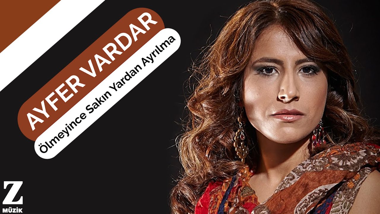 Ayfer Vardar - Ölmeyince Sakın Yardan Ayrılma I Single © 2017 Z Müzik